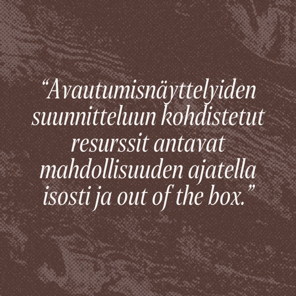 Siteeraus: Avautumisnäyttelyiden suunnitteluun kohdistetut resurssit antavat mahdollisuuden ajatella isosti ja out of the box.