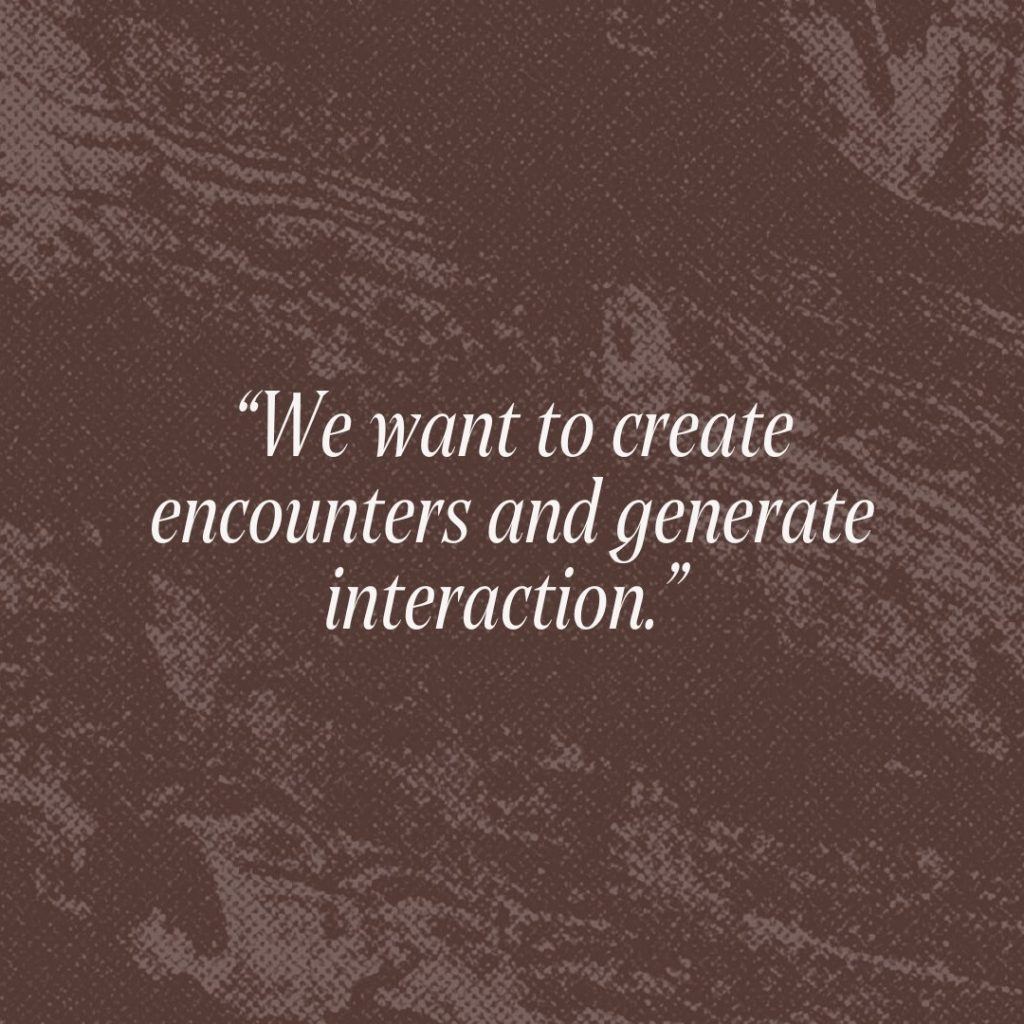 Citation: “We want to create encounters and generate interaction.”